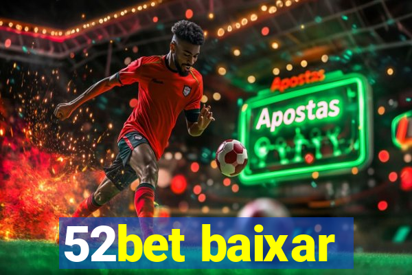 52bet baixar